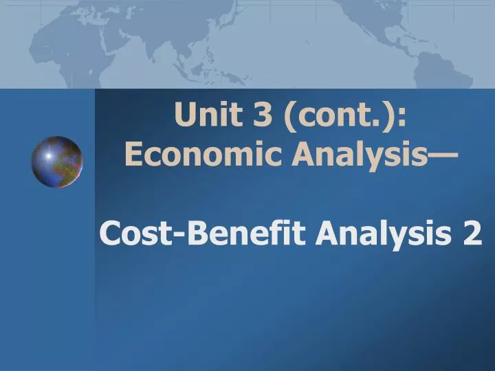 unit 3 cont economic analysis cost benefit analysis 2