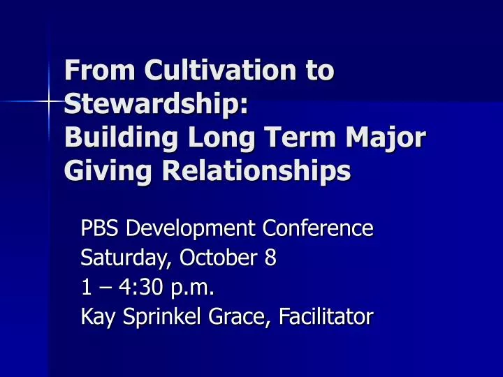 from cultivation to stewardship building long term major giving relationships