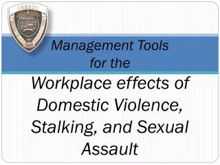 Management Tools for the Workplace effects of Domestic Violence, Stalking, and Sexual Assault