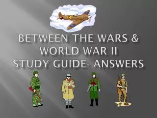 Between the Wars &amp; World War II Study Guide- Answers