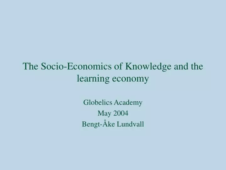 the socio economics of knowledge and the learning economy
