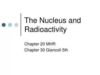 The Nucleus and Radioactivity