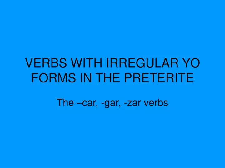 verbs with irregular yo forms in the preterite