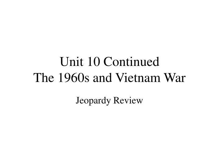 unit 10 continued the 1960s and vietnam war