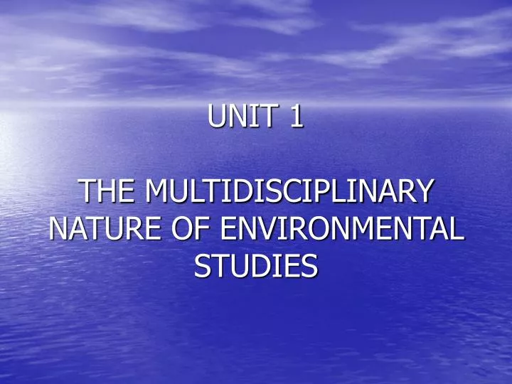 unit 1 the multidisciplinary nature of environmental studies