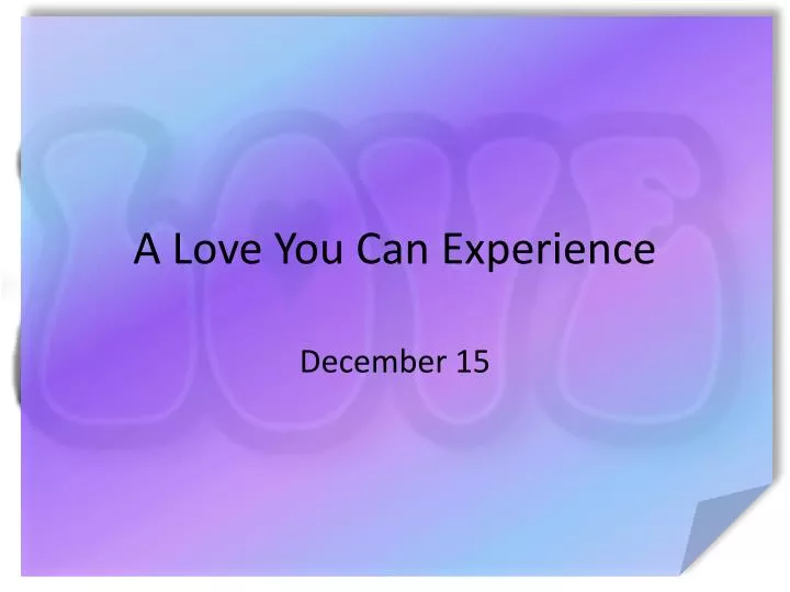 a love you can experience