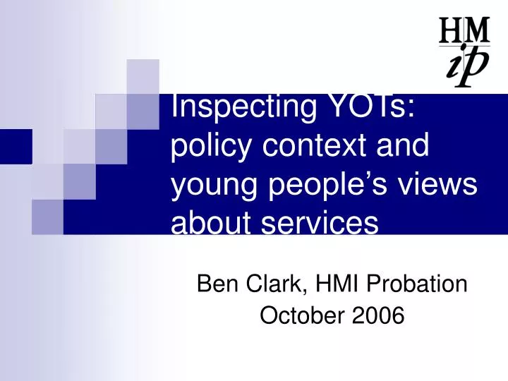 inspecting yots policy context and young people s views about services