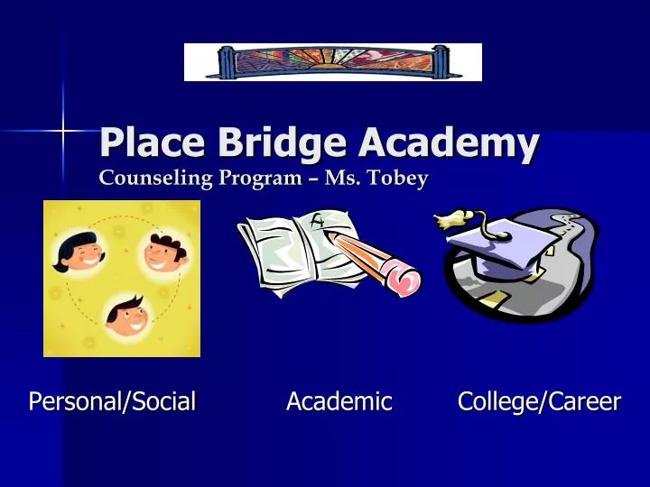 place bridge academy counseling program ms tobey