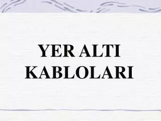 yer alti kablolari