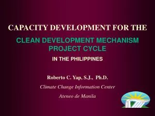 CAPACITY DEVELOPMENT FOR THE CLEAN DEVELOPMENT MECHANISM PROJECT CYCLE IN THE PHILIPPINES