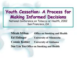 Micah Milton	 Office on Smoking and Health Ed Ehlinger	 University of Minnesota