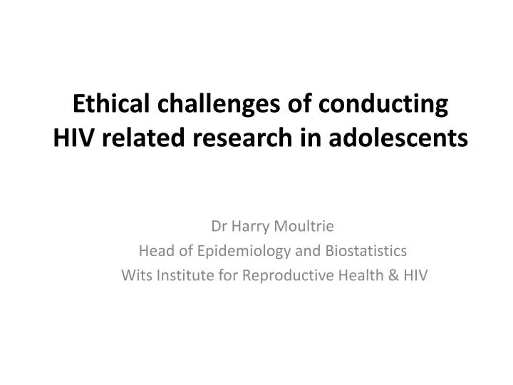 ethical challenges of conducting hiv related research in adolescents