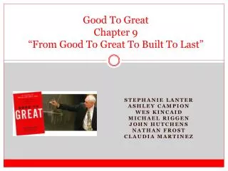 Good To Great Chapter 9 “From Good To Great To Built To Last”
