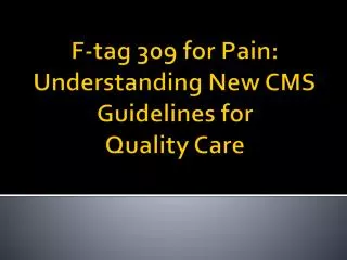 F-tag 309 for Pain: Understanding New CMS Guidelines for Quality Care