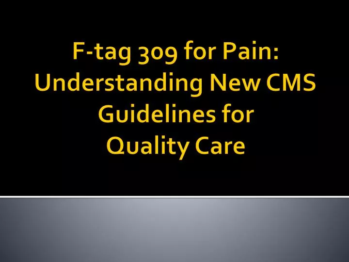 f tag 309 for pain understanding new cms guidelines for quality care