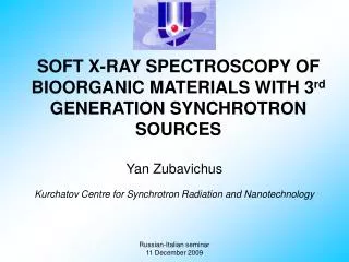 SOFT X-RAY SPECTROSCOPY OF BIOORGANIC MATERIALS WITH 3 rd GENERATION SYNCHROTRON SOURCES