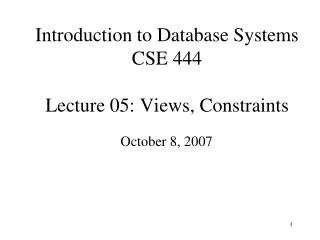 Introduction to Database Systems CSE 444 Lecture 05: Views, Constraints