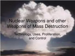 Nuclear Weapons and other Weapons of Mass Destruction