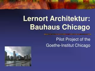 Lernort Architektur: Bauhaus Chicago