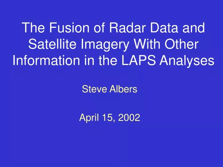 the fusion of radar data and satellite imagery with other information in the laps analyses