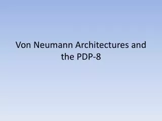 Von Neumann Architectures and the PDP-8