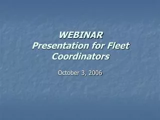 WEBINAR Presentation for Fleet Coordinators