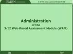 Administration of the 3-12 Web-Based Assessment Module (WAM) - slide 1