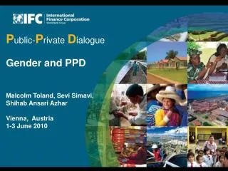 P ublic- P rivate D ialogue Gender and PPD Malcolm Toland, Sevi Simavi, Shihab Ansari Azhar