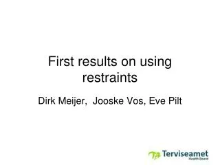 First results on using restraints