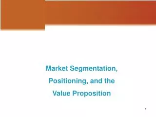 Market Segmentation, Positioning, and the Value Proposition