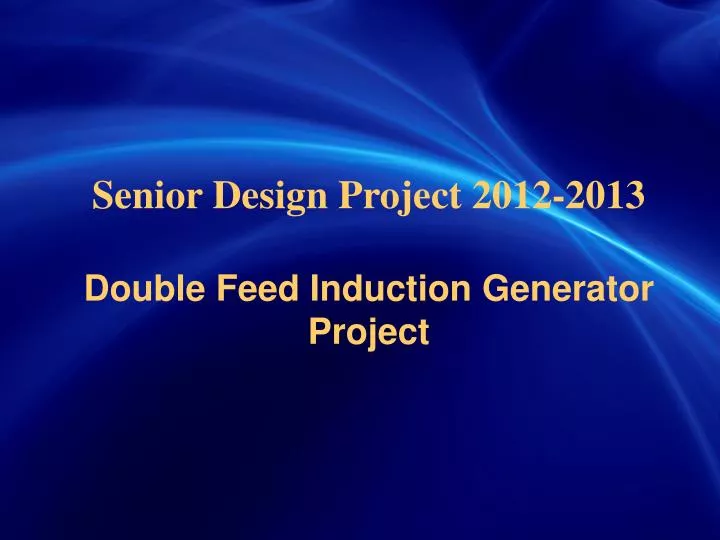 senior design project 2012 2013 double feed induction generator project