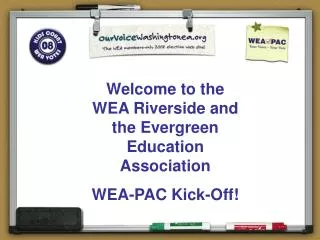 Welcome to the WEA Riverside and the Evergreen Education Association WEA-PAC Kick-Off!
