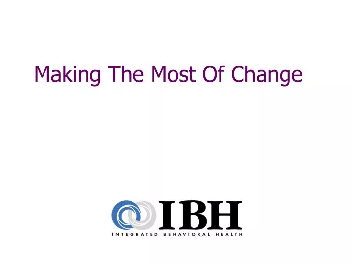 making the most of change