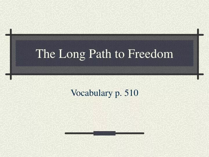 the long path to freedom