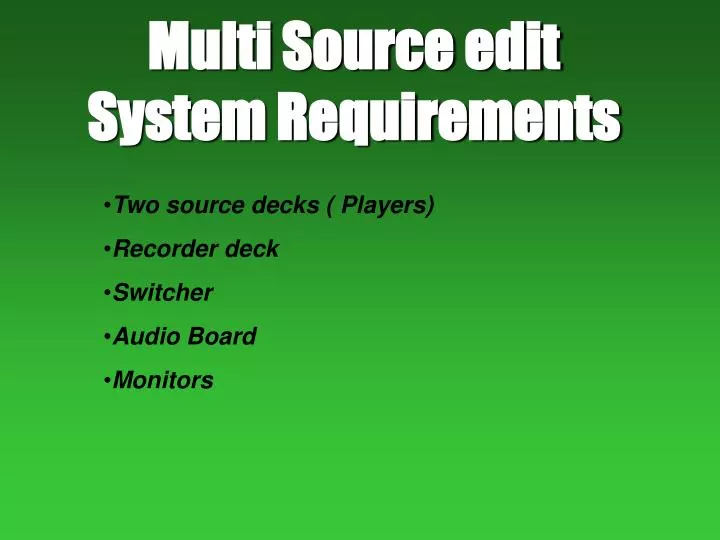 multi source edit system requirements