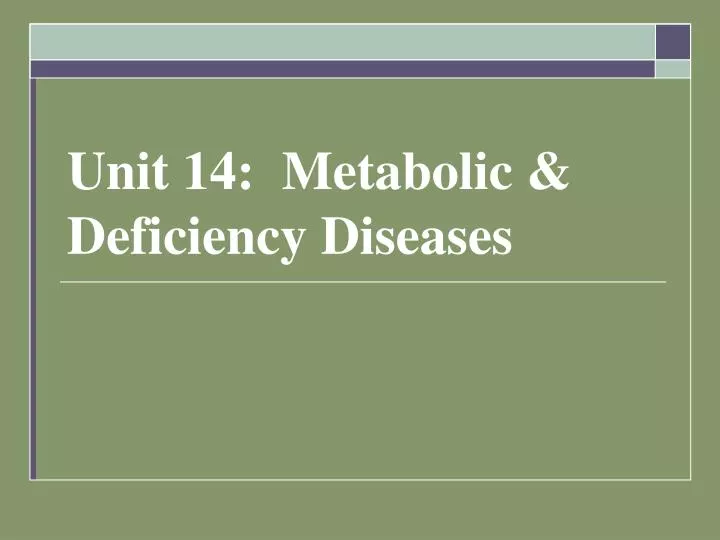 unit 14 metabolic deficiency diseases