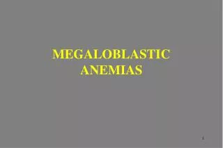 MEGALOBLASTIC ANEMIAS