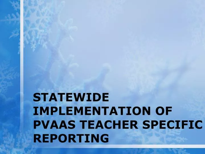 statewide implementation of pvaas teacher specific reporting