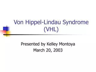 Von Hippel-Lindau Syndrome (VHL)