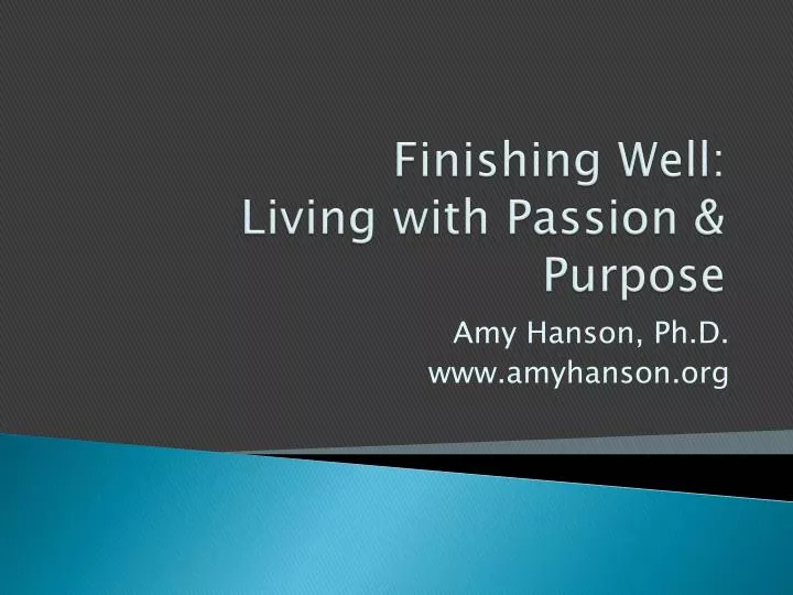 finishing well living with passion purpose