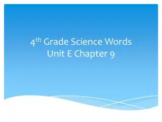 4 th Grade Science Words Unit E Chapter 9