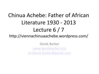 Chinua Achebe: Father of African Literature 1930 - 2013 Lecture 6 / 7