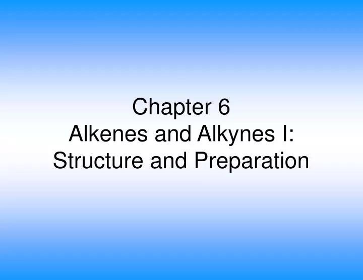 chapter 6 alkenes and alkynes i structure and preparation