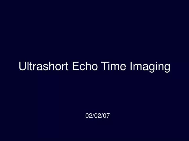 ultrashort echo time imaging