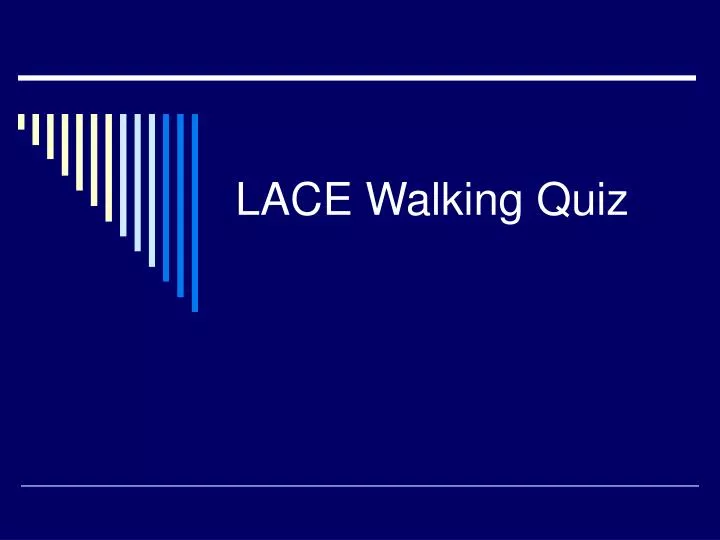 lace walking quiz