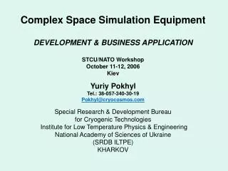 Yuriy Pokhyl Tel.: 38-057-340-30-19 Pokhyl@cryocosmos Special Research &amp; Development Bureau