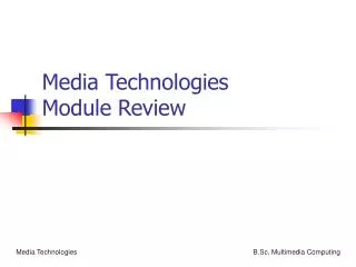 Media Technologies Module Review