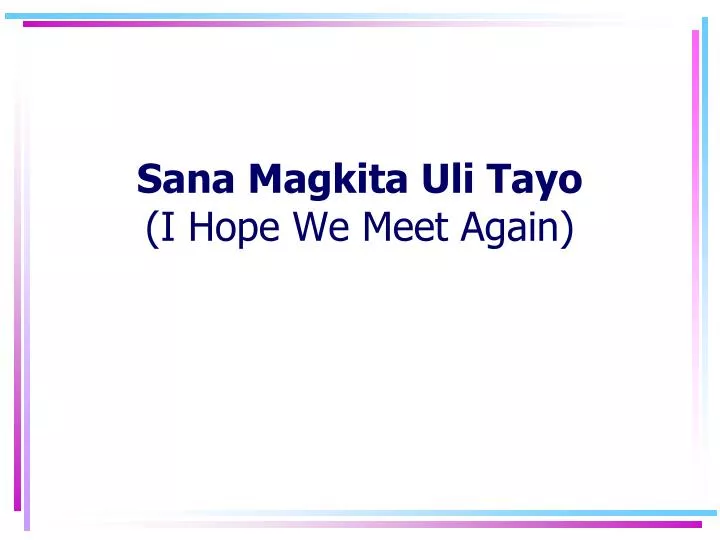 sana magkita uli tayo i hope we meet again