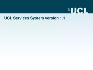 UCL Services System version 1.1