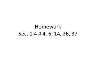 Homework Sec. 1.4 # 4, 6, 14, 26, 37